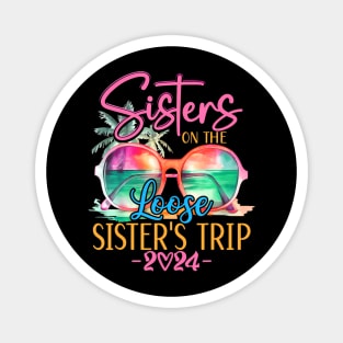 Sisters On The Loose Sisters Trip 2024  Summer Vacation Magnet